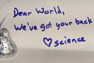Dear world, we’ve got your back. Love, science (kiss)