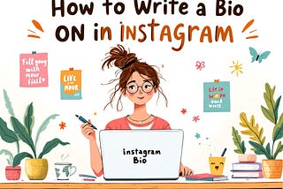 How to Write a Bio on Instagram?