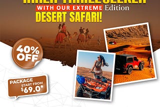 Extreme Edition Desert Safari: Unleash Your Inner Thrill-Seeker Now!
