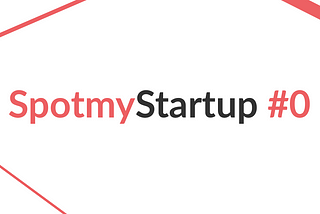 SpotmyStartup #0