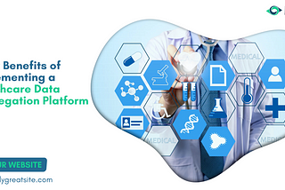 5 Key Benefits of Implementing a Healthcare Data Aggregation Platform
