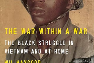 Reflections on “The War Within a War: The Black Struggle in Vietnam and at Home”