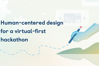 Human-centered design for a virtual-first hackathon