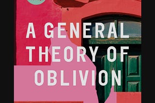 Forgetting and Forgiving in Agualusa’s A General Theory of Oblivion