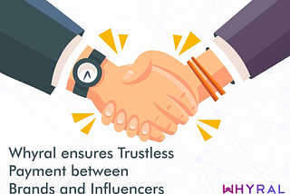 Whyral- Trustless payment between Brands & Influencers