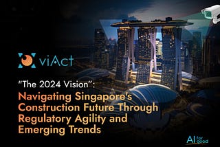 Navigating Singapore’s Construction Industry Future Through Regulatory Agility and Emerging Trends