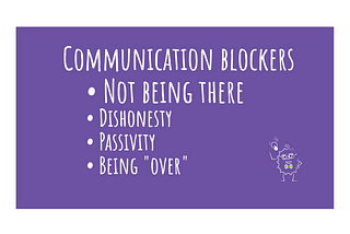 Communication blockers — Not being present