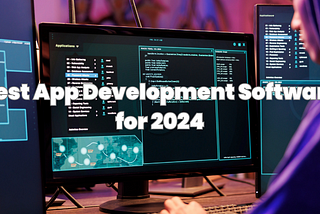 Best App Development Software for 2024