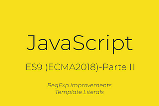 JavaScript — ES9 (ECMAScript 2018)- Parte II