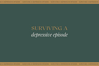 Surviving a Depressive Episode