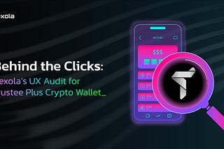 Behind the Clicks: Dexola’s UX Audit for Trustee Plus Crypto Wallet