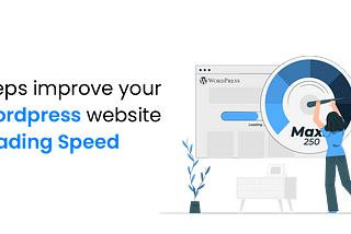 Steps to Improve your WordPress Website Loading Speed