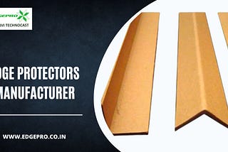 Edge Protectors Manufacturer