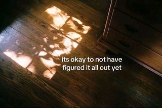 sometimes I feel like I’m running, but I don’t know where I’m going