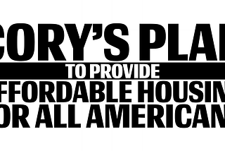 Cory’s Plan To Provide Safe, Affordable Housing For All Americans