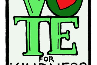 A picture that says Vote for Kindness with a heart in the middle of the O.