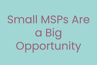 Unlocking Opportunity in Small MSPs with Open Source