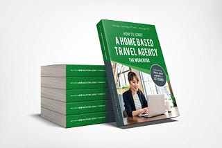 How to Start a Home Based Travel Agency — Workbook