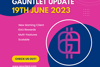 Gauntlet Update June 19th, 2023