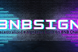Decentralized E-Signatures: Understanding the BNBSign Process