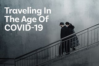 Traveling and traveling industry in the age of COVID-19