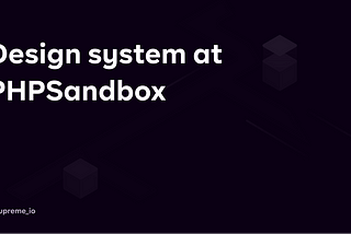 Design System at PHPSandbox