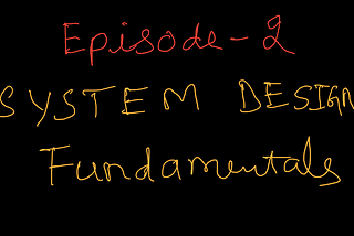 System Design Fundamentals for Developers: Episode 2 — What Are System Design Fundamentals?