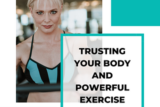 Trusting your body and powerful exercise
