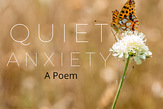 QUIET ANXIETY