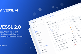 VESSL 2.0 is Here: Experience Our Sleek New Interface
