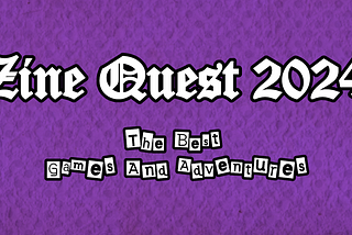 Zine Quest 2024: The Best Games And Adventures