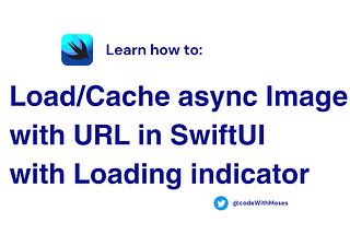 Load/Cache async Image with URL in SwiftUI with Loading indicator