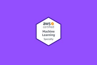 AWS Machine Learning Speciality Certification in a month