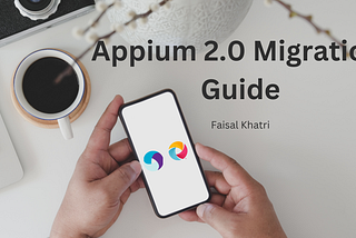 Appium 2 Migration Guide: Migrating From Appium 1.x To Appium 2.x