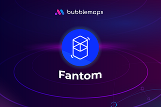 Bubblemaps is Live on Fantom!