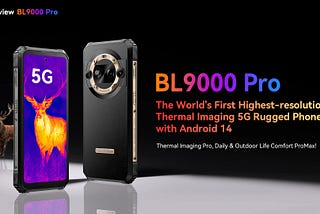 Blackview Set to Unveil BL9000 Pro: The World’s First Highest-Resolution FLIR® Thermal Imaging 5G…