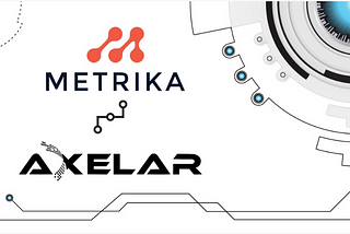 Axelar Partners with Metrika to Bring Operational Intelligence Tools to the Network
