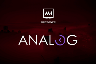 MH Ventures presents Analog