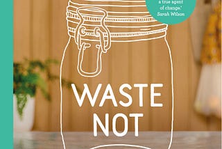 “Waste Not” by Erin Rhoads: A Guide to Sustainable Living