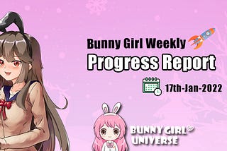 Bunny Girl Weekly Progress Report — — 17th-Jan-2022