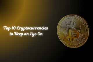 August 2024: Top 10 Cryptocurrencies to Keep an Eye On