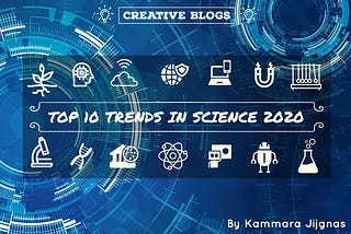 TOP 10 TRENDS IN SCIENCE 2020