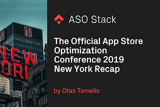 The Official App Store Optimization Conference 2019 New York Recap + Presentations