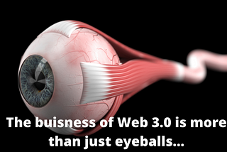 The progression from Web 1.0 to Web 3.0 is all about eyeballs — but perhaps with a sinister twist…