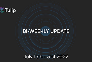 Bi-Weekly Update: July 15th — 31st