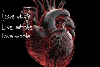 The Principle of a Whole Heart