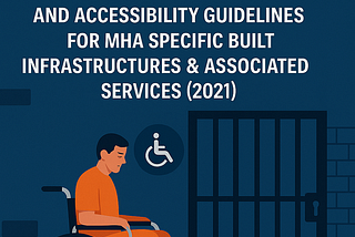 Status Note on Accessibility in Prisons of India and Accessibility Guidelines for MHA Specific…
