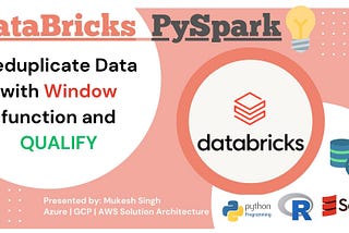 DataBricks — Deduplicate Data with Window function and QUALIFY
