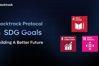 Blocktrack Protocol: Advancing Global Sustainability with SDG-Focused Solutions