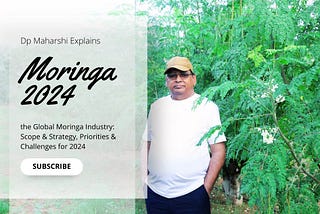 The Growing Moringa Industry: Scope & Strategy, Priorities & Challenges for 2024